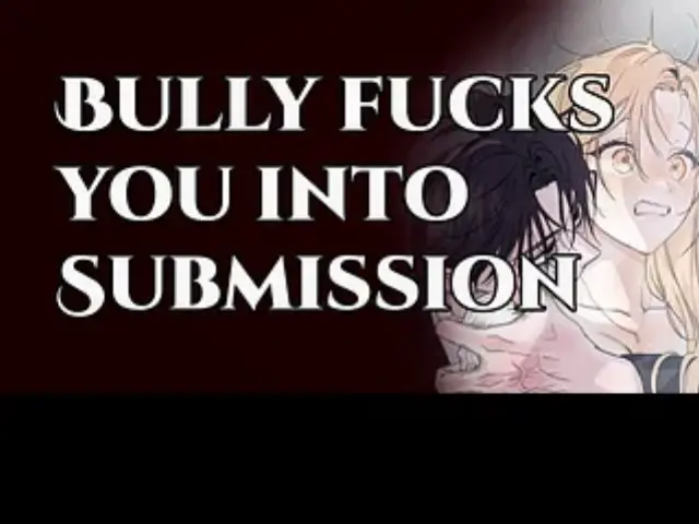 FUCKED into Submission by Your BULLY | M4F Power Play Erotic Audio Roleplay